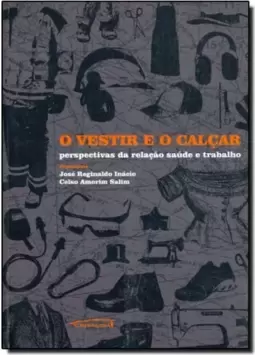 Vestir e o Calçar - Perspectivas da Relação Saúde e Trabalho