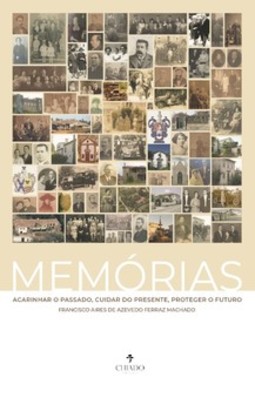Memórias: acarinhar o passado, cuidar o presente, proteger o futuro