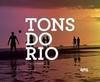 TONS DO RIO