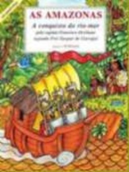As Amazonas: a conquista do rio