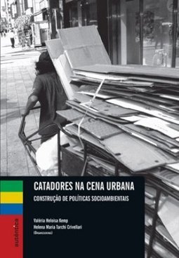 Catadores na cena urbana: Construção de políticas socioambientais