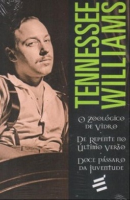O Zoológico de Vidro | De Repente no Último Verão | Doce Pássaro da Juventude (Biblioteca Teatral)