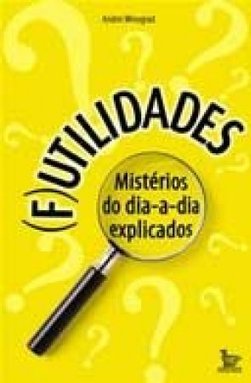 (F)utilidades: Mistérios do Dia-a-Dia Explicados