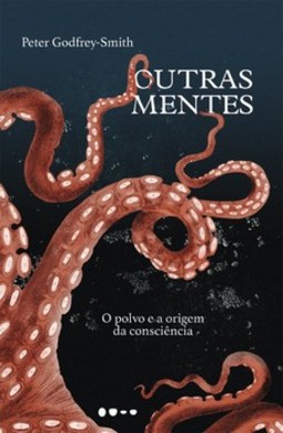 Outras mentes: o polvo e a origem da consciência