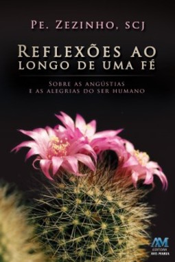 Reflexões ao longo de uma fé: sobre as angústias e as alegrias do ser humano