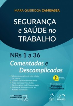 Segurança e saúde no trabalho: NRs 1 a 36 - Comentadas e descomplicadas