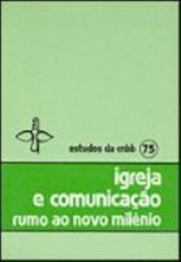 Igreja e Comunicação: Rumo ao Novo Milênio