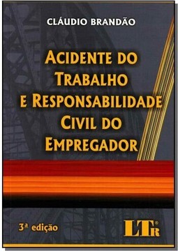 Acidente Do Trabalho E Responsabilidade Civil Do Empregador