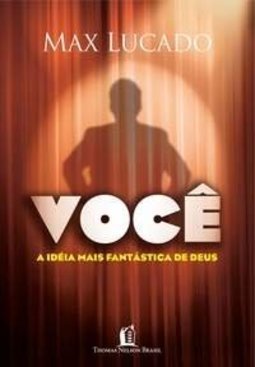 VOCE - A IDEIA MAIS FANTASTICA DE DEUS
