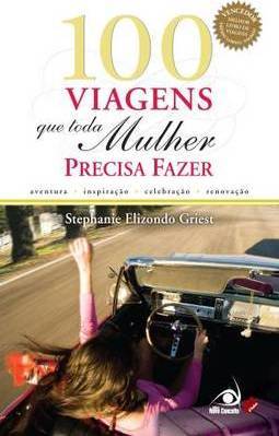 100 VIAGENS QUE TODA MULHER PRECISA FAZER