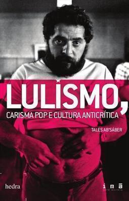 LULISMO: CARISMA POP E CULTURA ANTICRITICA
