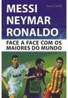 Messi, Neymar, Ronaldo: Face a Face com os Maiores do Mundo