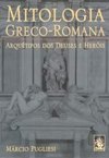 Mitologia Greco-Romana: Arquétipos dos Deuses e Heróis