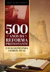 500 anos da Reforma Protestante e suas lições para a Igreja atual