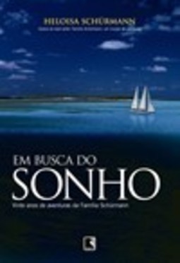 Em Busca do Sonho: Vinte Anos de Aventuras da Família Schurmann