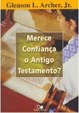 Merece Confiança o Antigo Testamento?