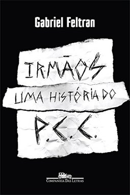 Irmãos - uma história do PCC