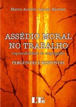 Assédio Moral no Trabalho: Responsabilidade do Empregador