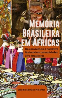 Memória brasileira em Áfricas: Da convivência à narrativa ficcional em comunidades afro-brasileiras