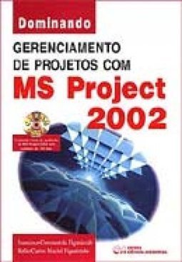 Dominando Gerenciamento de Projetos com MS Project 2002