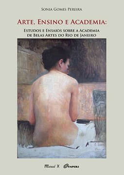 Arte, ensino e academia: estudos e ensaios sobre a Academia de Belas Artes do Rio de Janeiro