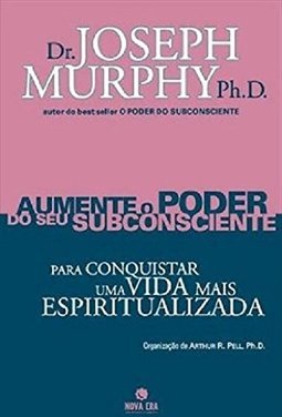 Aumente o poder do seu subconsciente para conquistar uma vida mais espiritualizada (Vol. 6)