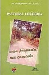 Pastoral Litúrgica: uma Proposta, um Caminho