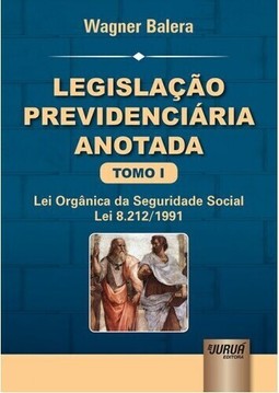 Legislação Previdenciária Anotada - Tomo I