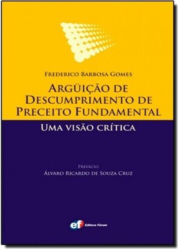 Arguicao De Descumprimento De Preceito Fundamental - Uma Visao Critica