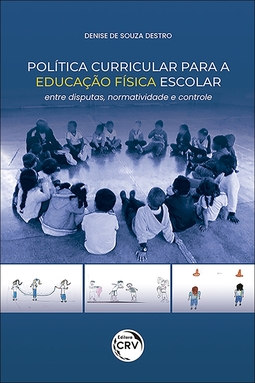 Política curricular para a educação física escolar: entre disputas, normatividade e controle