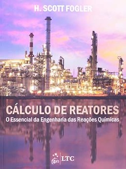 Cálculo de reatores: O essencial da engenharia das reações químicas