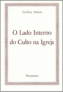 O Lado Interno do Culto na Igreja
