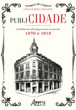 Publicidade na belém da belle époque entre os anos de 1870 e 1912