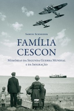 Família Cescon: memórias da segunda guerra mundial e da imigração