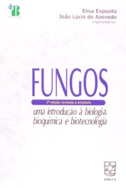 Fungos: uma introdução à biologia, bioquímica e biotecnologia