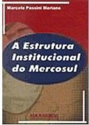 A Estrutura Institucional do Mercosul