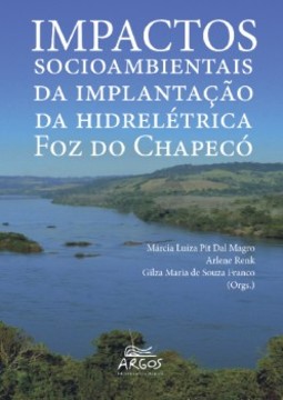 Impactos socioambientais da implantação da hidrelétrica Foz do Chapecó