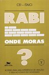 Rabi, Onde Moras?: Roteiro para uma Experiência de Oração e Vida....