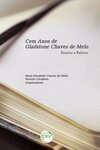 Cem anos de Gladstone Chaves de Melo: ensaios e relatos