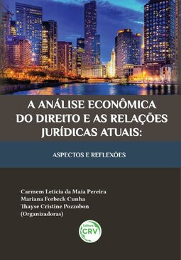 A análise econômica do direito e as relações jurídicas atuais: aspectos e reﬂexões