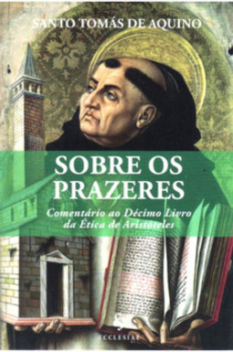Sobre os prazeres: comentário ao décimo livro da ética de Aristóteles