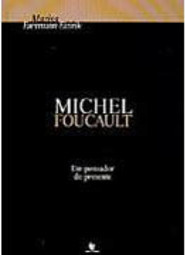 Michel Foucault: um Pensador do Presente