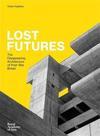 LOST FUTURES: THE DISAPPEARING ARCHITECTURE...BRITAIN