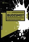 O que é budismo?