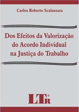 Dos efeitos da valorização do acordo individual na justiça do trabalho