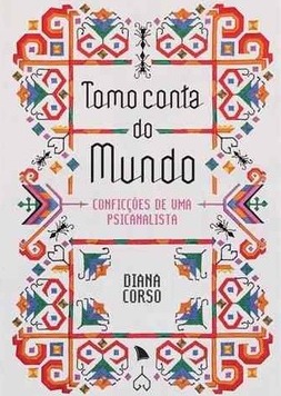 Tomo Conta do Mundo - Conficções de uma Psicanalista