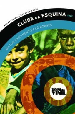 Clube da esquina - Milton Nascimento e Lô Borges: entrevistas a Charles Gavin