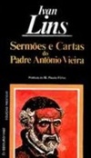 Sermões e Cartas do Padre Antônio Vieira (Coleção Prestígio)