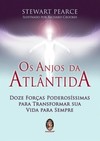 Os anjos da Atlântida: doze forças poderosíssimas para transformar sua vida para sempre