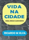 Vida na Cidade (Poemas, crõnicas e alguns rabiscos #3)